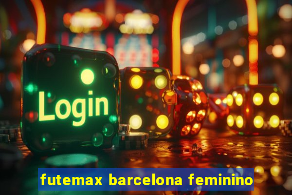 futemax barcelona feminino